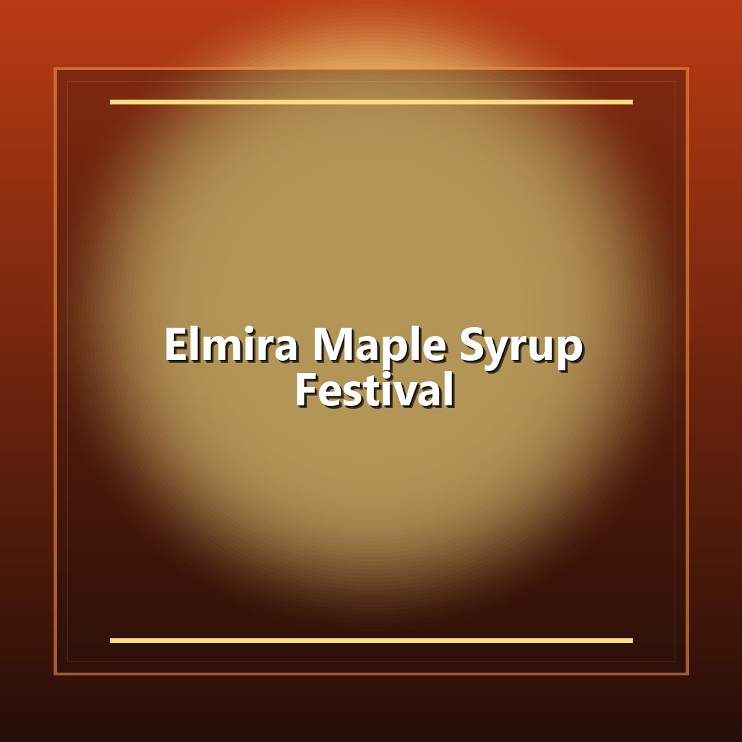 Elmira Maple Syrup Festival
