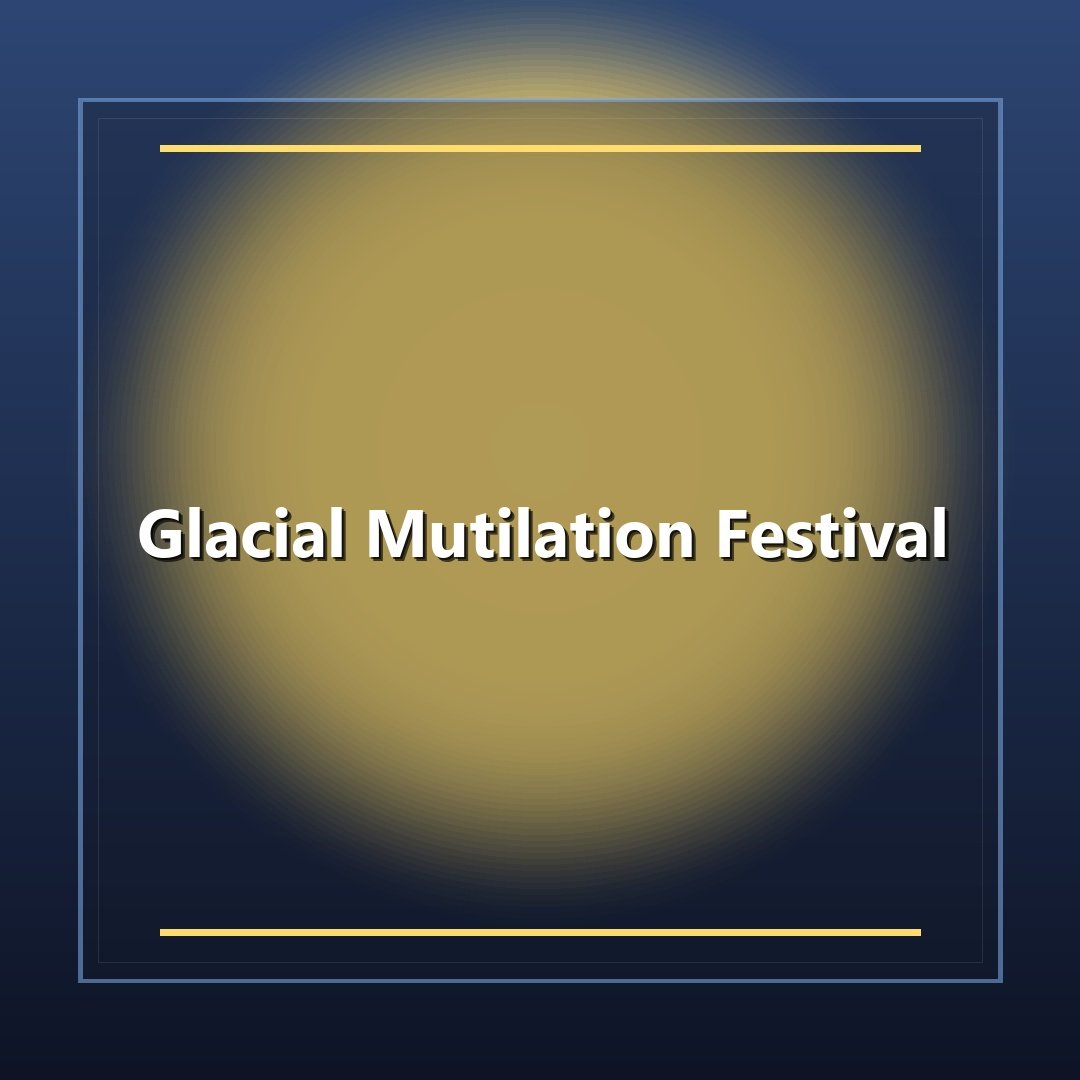 Glacial Mutilation Festival
