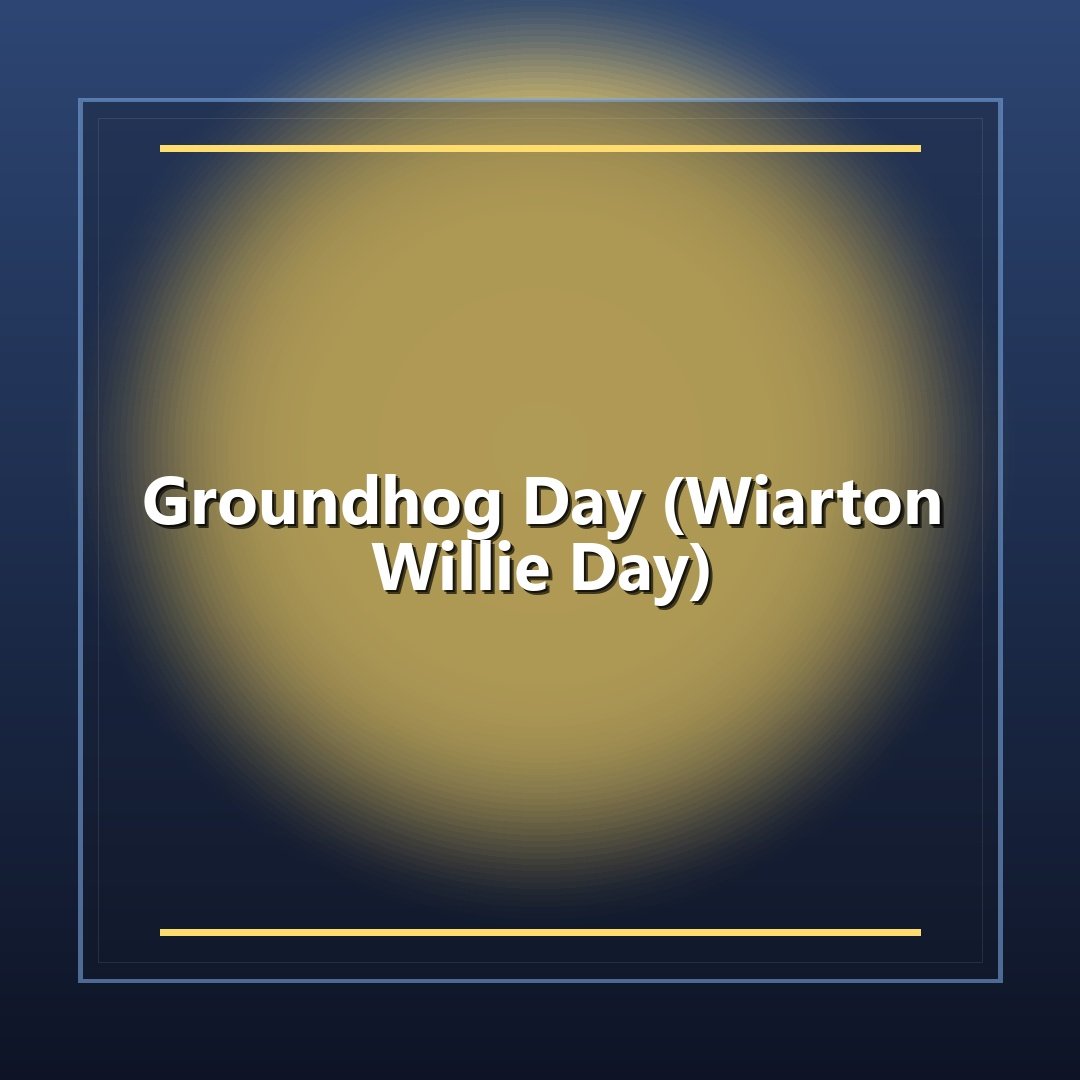 Groundhog Day (Wiarton Willie Day)
