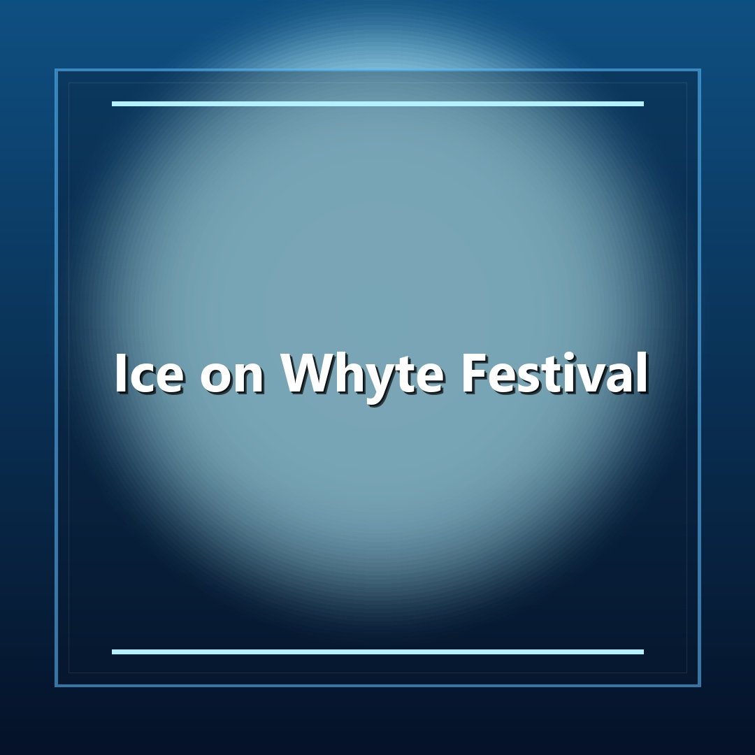 Ice on Whyte Festival