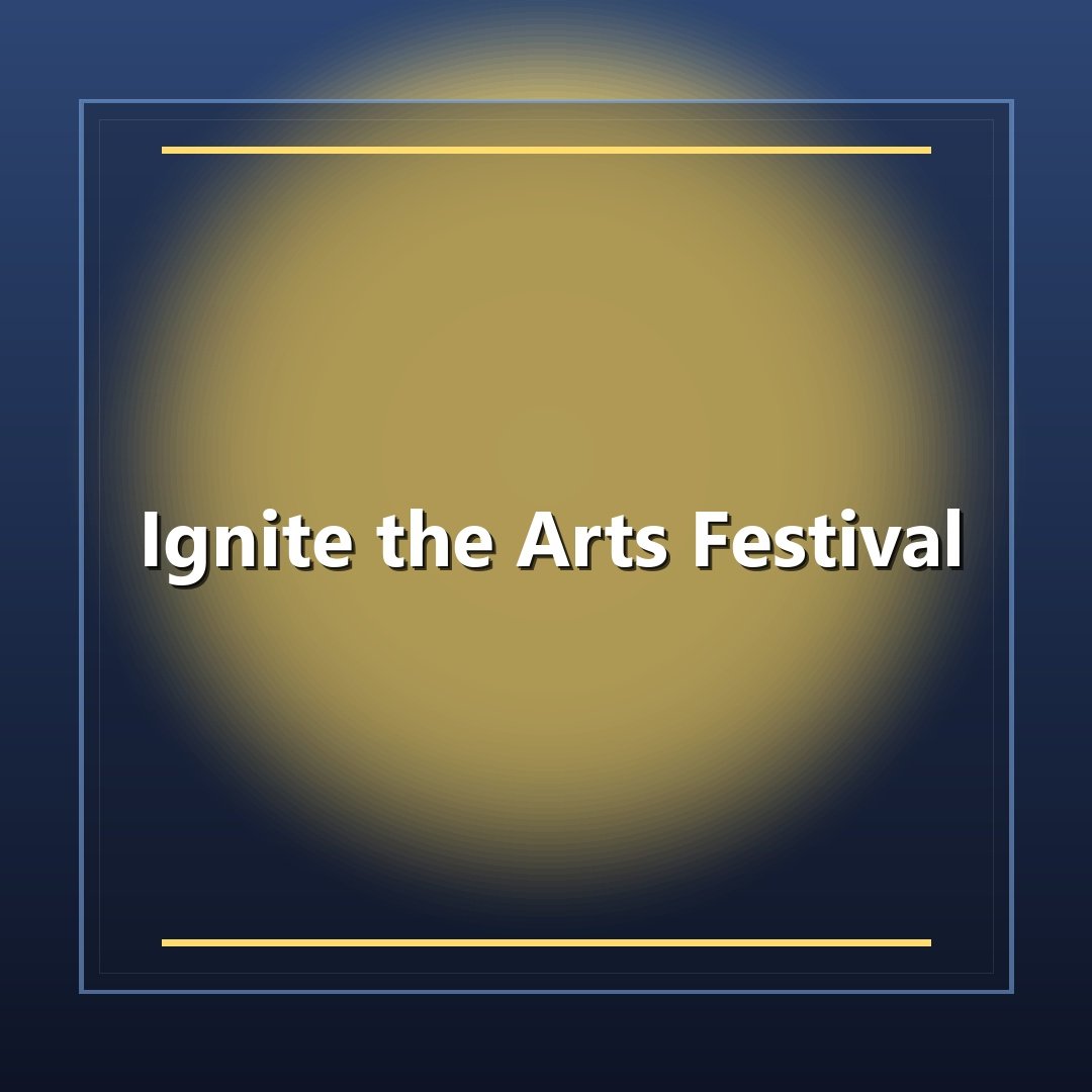 Ignite the Arts Festival