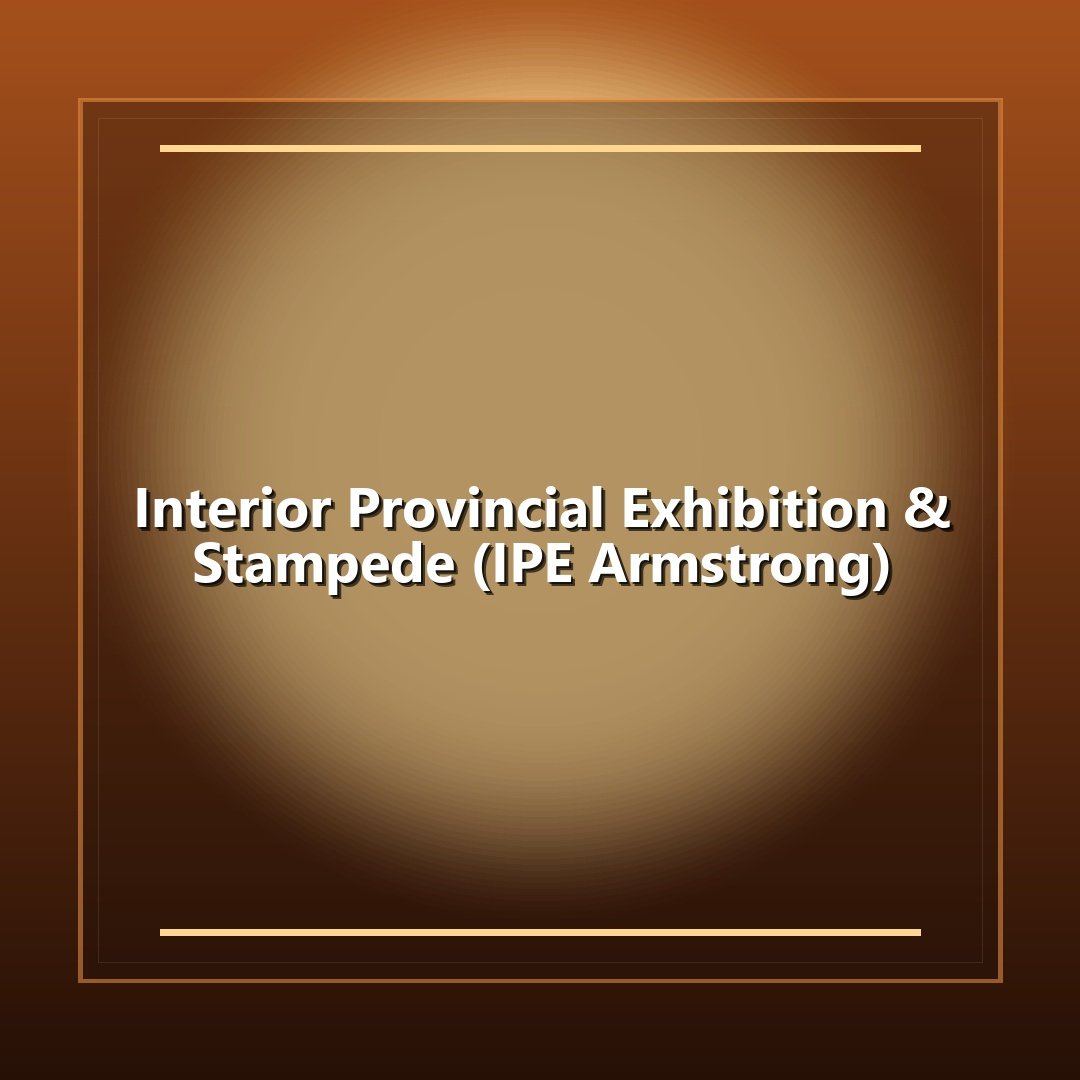 Interior Provincial Exhibition & Stampede (IPE Armstrong)