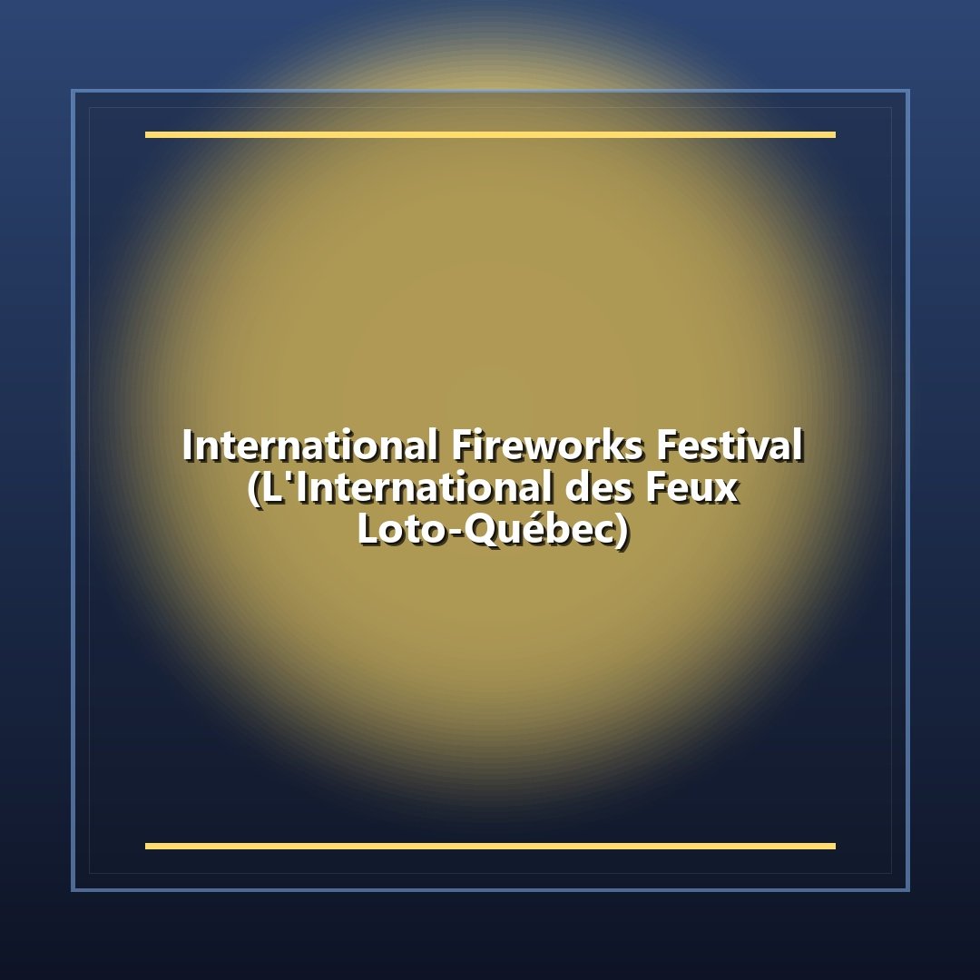 International Fireworks Festival (L'International des Feux Loto-Québec)