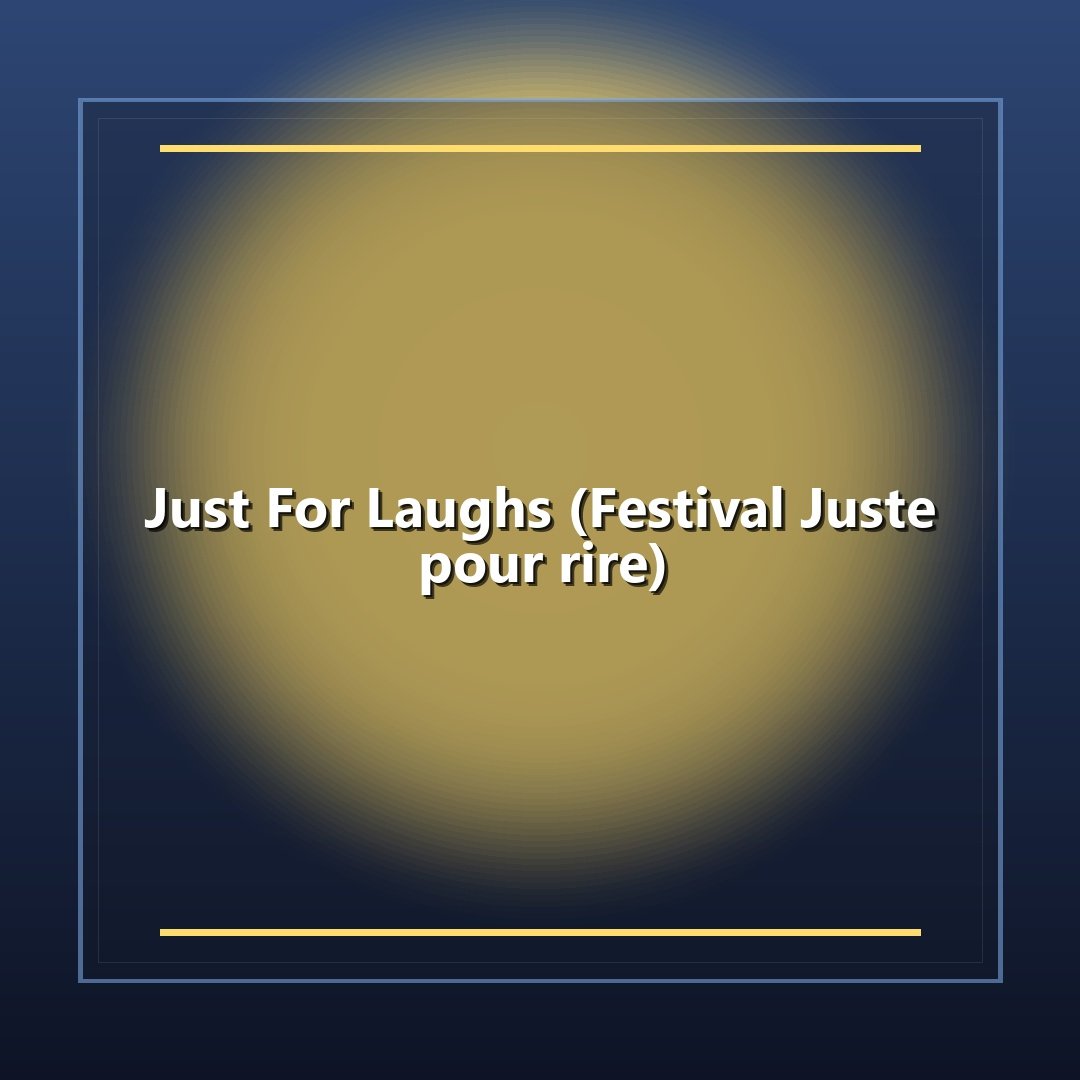 Just For Laughs (Festival Juste pour rire)