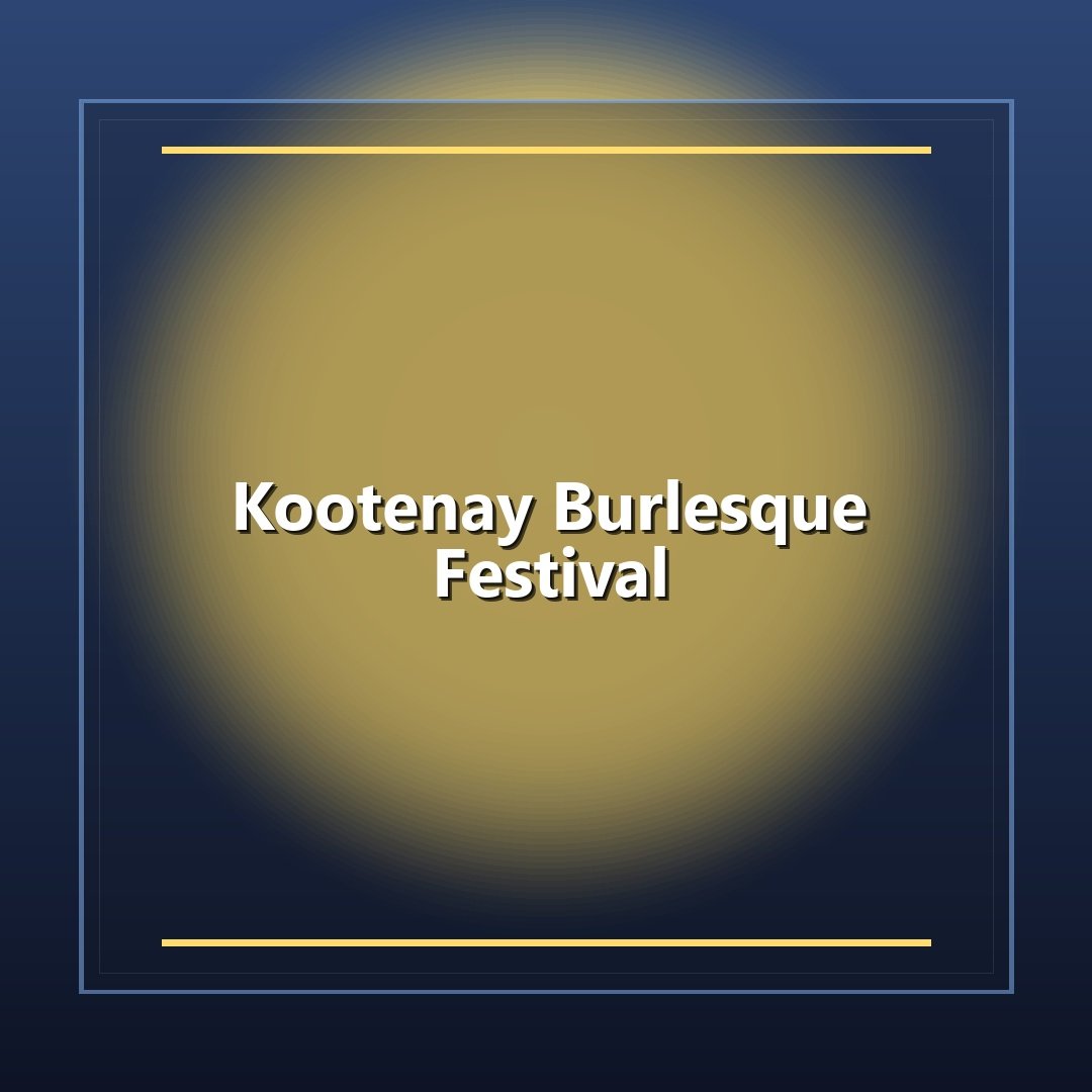 Kootenay Burlesque Festival