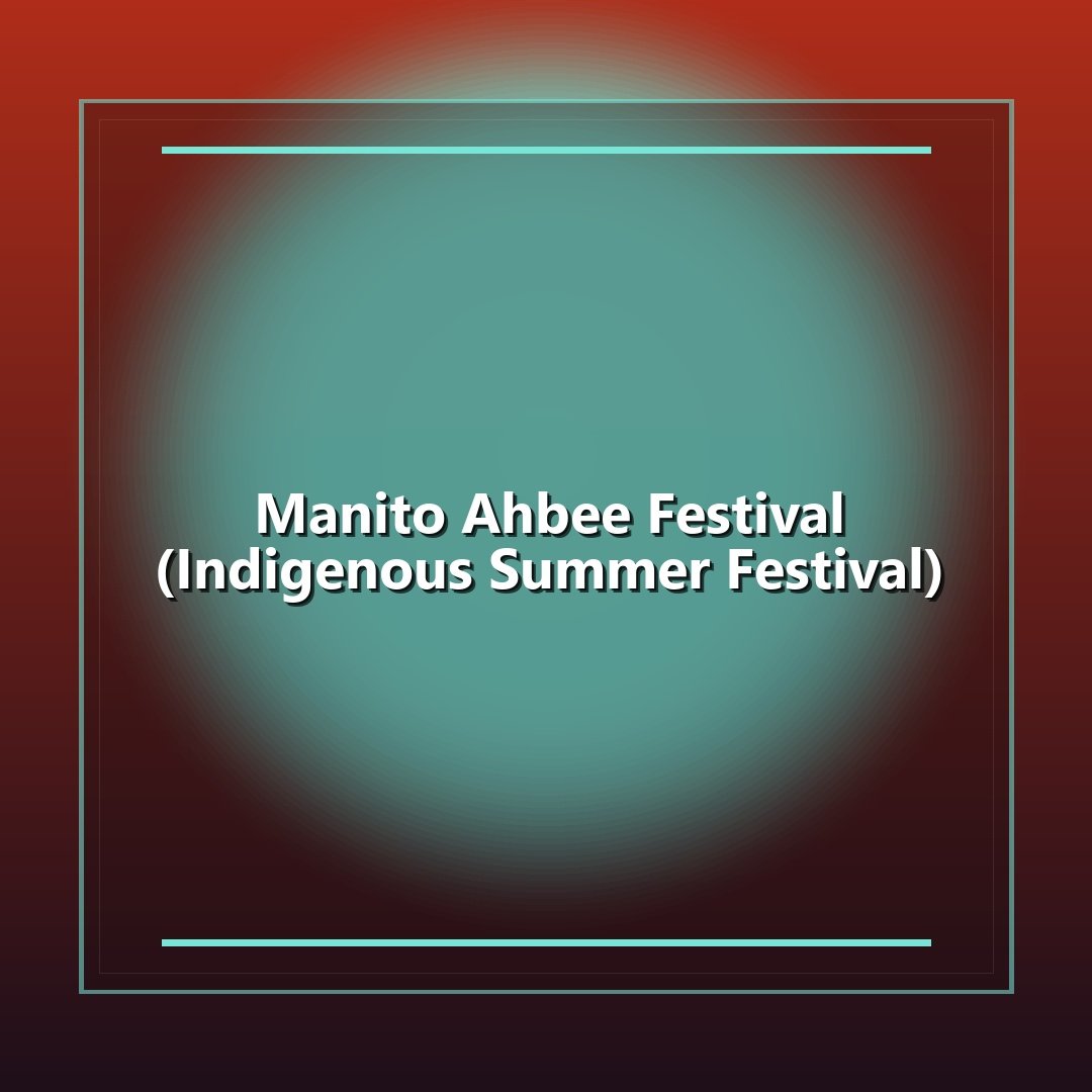 Manito Ahbee Festival (Indigenous Summer Festival)