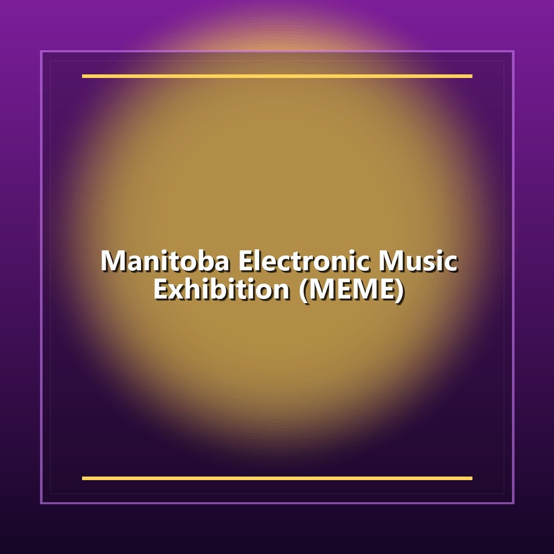 Manitoba Electronic Music Exhibition (MEME)