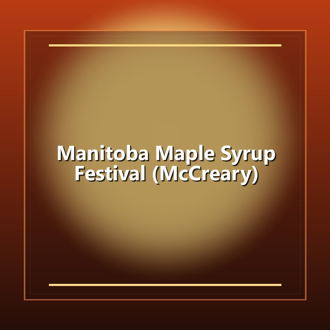 Manitoba Maple Syrup Festival (McCreary)