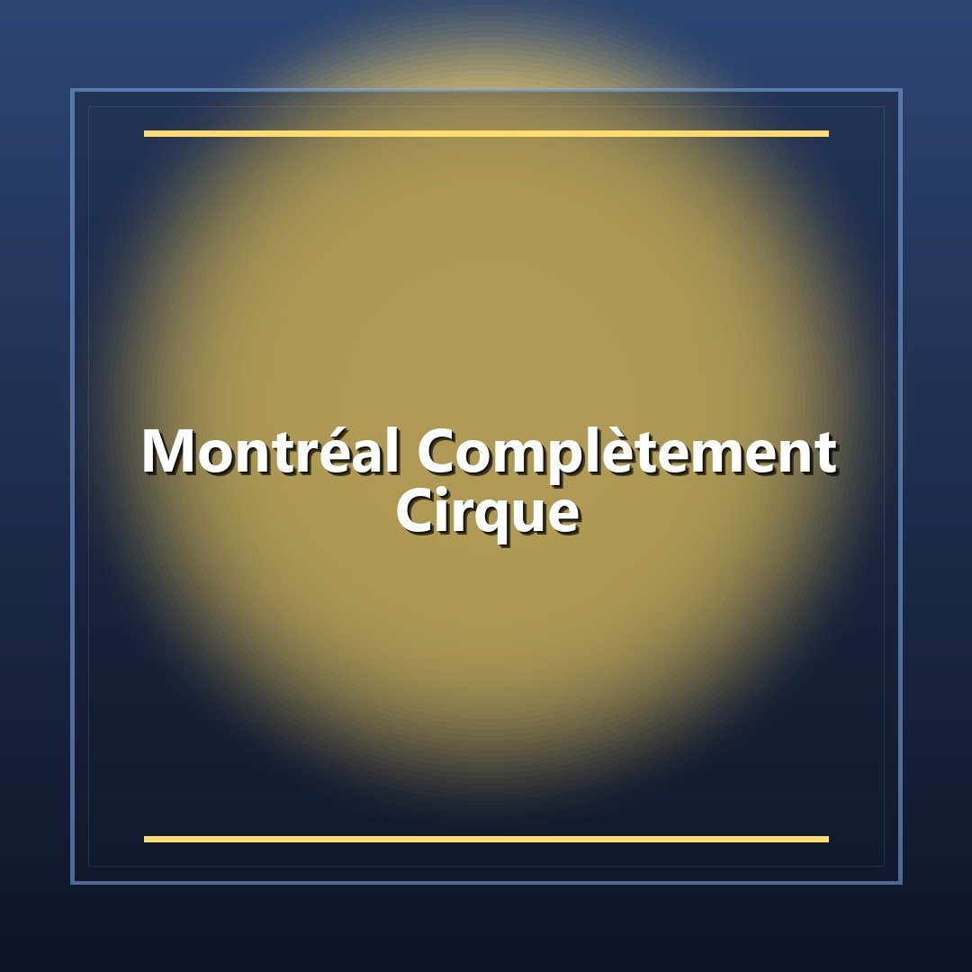 Montréal Complètement Cirque