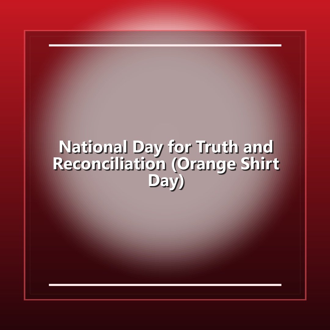 National Day for Truth and Reconciliation (Orange Shirt Day)