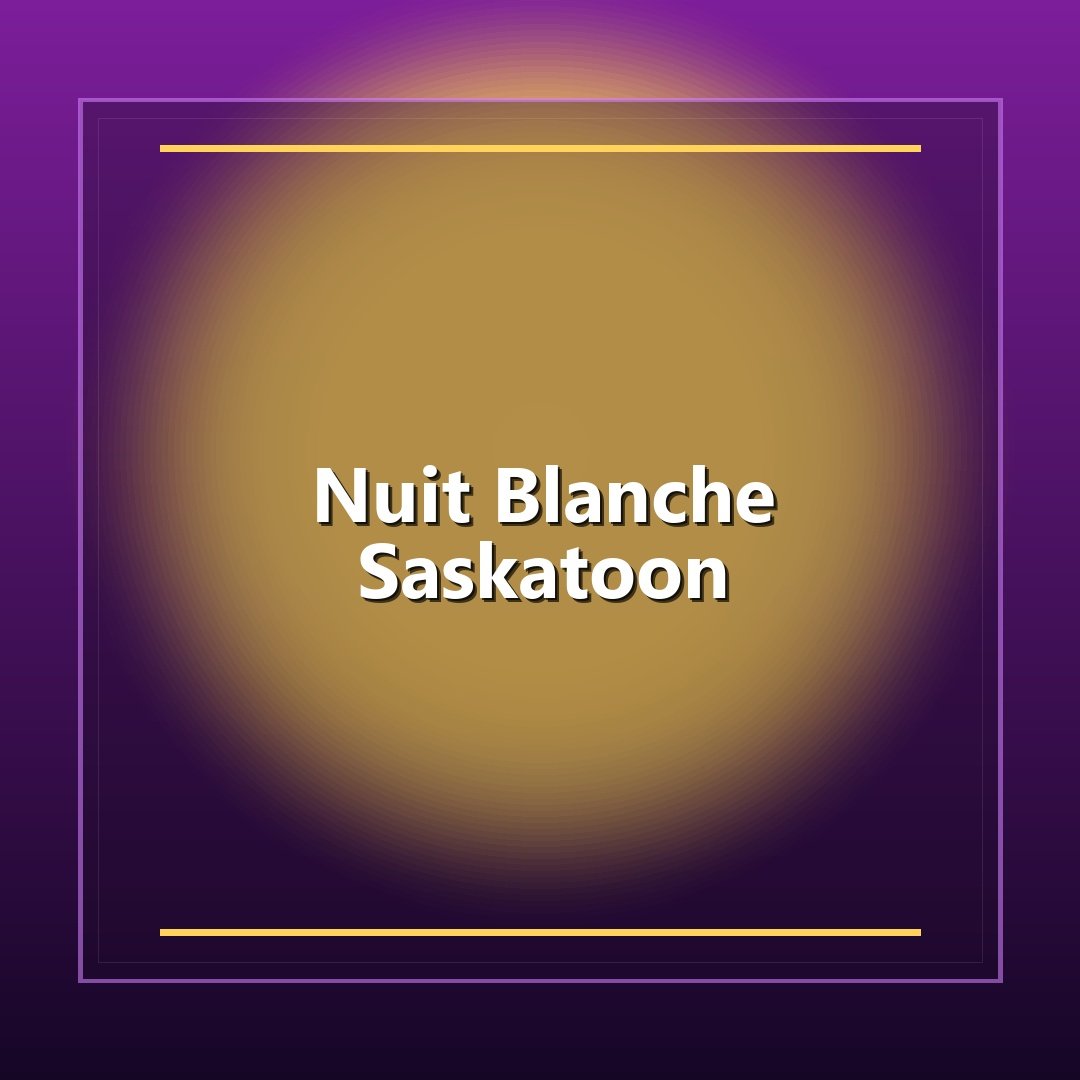 Nuit Blanche Saskatoon