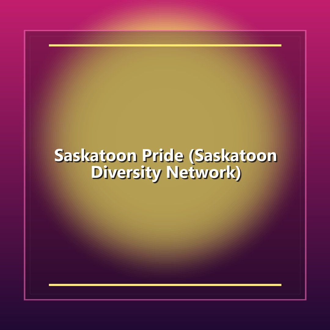 Saskatoon Pride (Saskatoon Diversity Network)