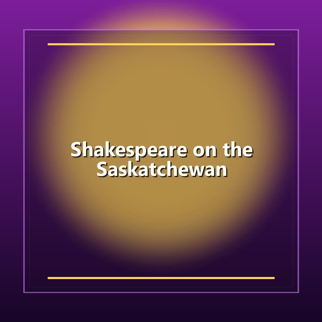 Shakespeare on the Saskatchewan
