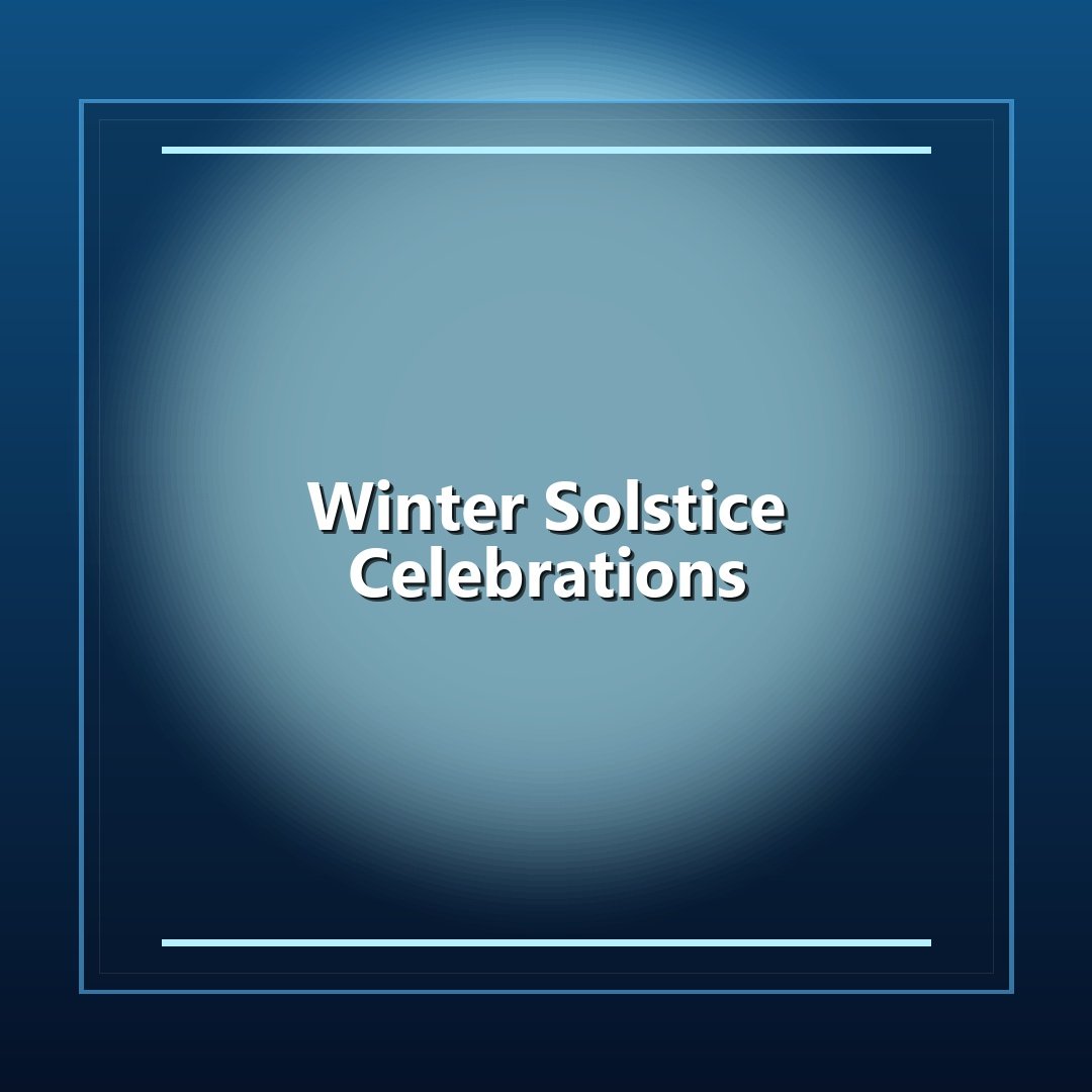 Winter Solstice Celebrations