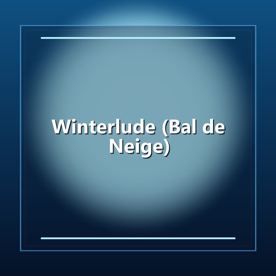 Winterlude (Bal de Neige)